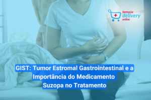 GIST: Tumor Estromal Gastrointestinal e a Importância do Medicamento Suzopa no Tratamento